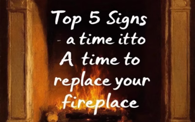 Top 5 Signs It’s Time to Replace Your Old Fireplace 
